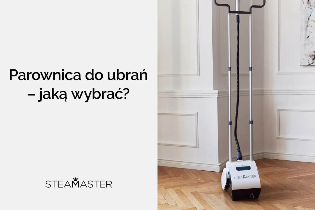 Jak wybrać parownicę do ubrań, aby uniknąć najczęstszych błędów